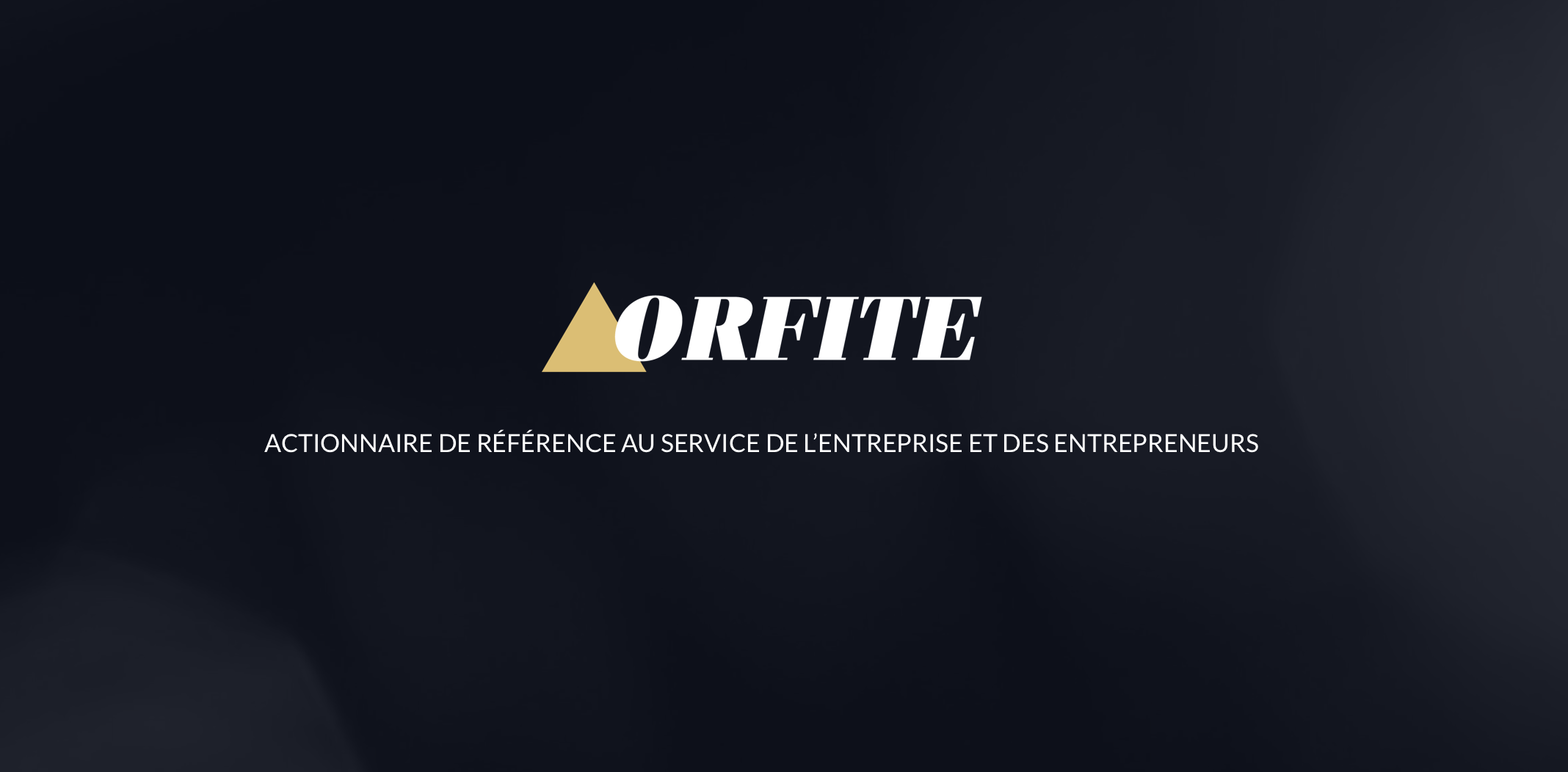 Orfite | Actionnaire de référence au service de lentreprise